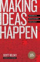 Couverture du livre « MAKING IDEAS HAPPEN » de Scott Belsky aux éditions Portfolio