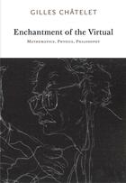 Couverture du livre « Gilles Châtelet : enchantment of the virtual ; mathematics, physics, philosophy » de Gilles Chatelet aux éditions Mit Press