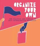 Couverture du livre « Organize your own: the politics and poetics of self-determination movements » de Romero Anthony aux éditions Dap Artbook