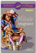 Couverture du livre « Le malade imaginaire » de Moliere et Jean-Claude Landat aux éditions Hachette Education