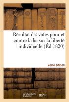 Couverture du livre « Resultat des votes pour et contre la loi sur la liberte individuelle 2e edition » de  aux éditions Hachette Bnf