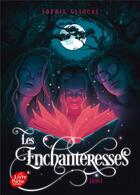 Couverture du livre « Les Enchanteresses Tome 1 : le grimoire volé » de Sophie Gliocas aux éditions Le Livre De Poche Jeunesse