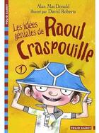 Couverture du livre « Les idées géniales de Raoul Craspouille » de David Roberts et Alan Macdonald aux éditions Gallimard-jeunesse