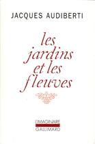 Couverture du livre « Les jardins et les fleuves » de Jacques Audiberti aux éditions Gallimard