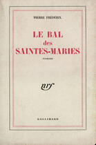 Couverture du livre « Le Bal Des Saintes Maries » de Pierre Frederix aux éditions Gallimard