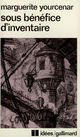 Couverture du livre « Sous Benefice D'Inventaire » de Marguerite Yourcenar aux éditions Gallimard