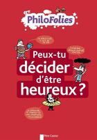 Couverture du livre « Philofolies ; peux-tu décider d'être heureux ? » de Jeanne Boyer aux éditions Pere Castor