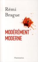 Couverture du livre « Modérément moderne » de Remi Brague aux éditions Flammarion