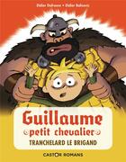 Couverture du livre « Guillaume petit chevalier Tome 4 : Tranchelard Le Brigand » de Didier Balicevic et Didier Dufresne aux éditions Pere Castor