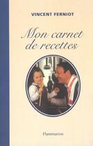 Couverture du livre « Mon Carnet De Recettes » de Vincent Ferniot aux éditions Flammarion