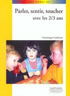 Couverture du livre « Parler sentir toucher avec les 2 3 ans » de Catherine/Leleu aux éditions Nathan