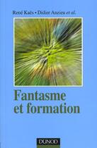 Couverture du livre « Fantasme Et Formation ; Edition 2001 » de Didier Anzieu et Rene Kaes aux éditions Dunod