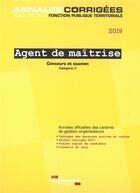 Couverture du livre « Agent de maîtrise ; concours externe, interne, 3e concours ; examen d'avancement de grade, catégorie C (édition 2019) » de Centre Interdepartemental De Gestion De La Petite Couronne De La Region Ile-De-France (Cig Petite Couronne) aux éditions Documentation Francaise