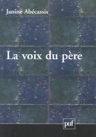 Couverture du livre « Voix du pere (la) » de Janine Abecassis aux éditions Puf