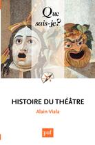 Couverture du livre « Histoire du theatre (4ed) qsj 160 » de Alain Viala aux éditions Presses Universitaires De France