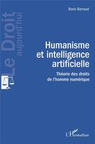 Couverture du livre « Humanisme et intelligence artificielle : théorie des droits de l'homme numérique » de Boris Barraud aux éditions L'harmattan
