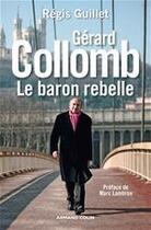 Couverture du livre « Gérard Collomb, le baron rebelle » de Regis Guillet aux éditions Armand Colin