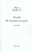 Couverture du livre « Avant de mourir en paix : nouvelles » de Maria Mailat aux éditions Fayard