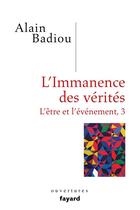 Couverture du livre « L'être et l'évènement t.3 ; l'immanence des vérités » de Alain Badiou aux éditions Fayard