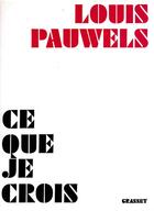 Couverture du livre « Ce que je crois » de Louis Pauwels aux éditions Grasset Et Fasquelle