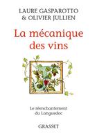 Couverture du livre « La mécanique des vins » de Laure Gasparotto et Olivier Jullien aux éditions Grasset Et Fasquelle