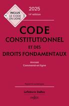 Couverture du livre « Code constitutionnel et des droits fondamentaux : Annoté, commenté en ligne (édition 2025) » de Aurelien Baudu et Michel Lascombe et Xavier Vandendriessche et Aymeric Potteau et Christelle De Gaudemont aux éditions Dalloz