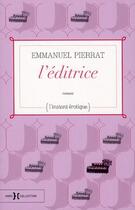 Couverture du livre « L'editrice ; l'instant érotique » de Emmanuel Pierrat aux éditions Hors Collection