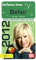 Couverture du livre « Bélier 2012 ; votre horoscope mois par mois » de Christine Haas aux éditions Hors Collection