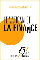 Couverture du livre « Le Vatican et la finance » de Bernard Lecomte aux éditions Perrin