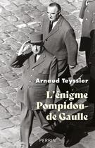 Couverture du livre « L'énigme Pompidou-de Gaulle » de Arnaud Teyssier aux éditions Perrin