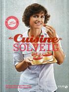 Couverture du livre « La cuisine de Solveig » de Solveig Darrigo-Dartinet aux éditions Solar
