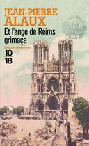 Couverture du livre « Et l'ange de Reims grimaça » de Jean-Pierre Alaux aux éditions 10/18