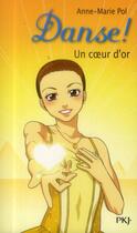 Couverture du livre « Danse ! Tome 16 : un coeur d'or » de Anne-Marie Pol aux éditions Pocket Jeunesse