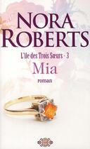 Couverture du livre « L'île des trois soeurs t.3 ; Mia » de Nora Roberts aux éditions J'ai Lu