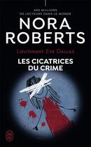 Couverture du livre « Lieutenant Eve Dallas, 54 : Lieutenant Eve Dallas -54- Les cicatrices du crime » de Nora Roberts aux éditions J'ai Lu