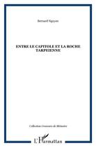 Couverture du livre « Entre le capitole et la roche tarpeienne » de Bernard Nguyen aux éditions L'harmattan