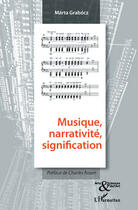 Couverture du livre « Musique narrativite signification » de Marta Grabocz aux éditions Editions L'harmattan