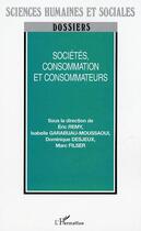 Couverture du livre « Sociétés, consommation et consommateurs : Marketing et sciences sociales à la rencontre de la consommation » de Desjeux Dominique et Isabelle Garabuau-Moussaoui aux éditions Editions L'harmattan