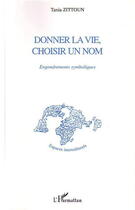 Couverture du livre « Donner la vie, choisir un nom : Engendrements symboliques » de Tania Zittoun aux éditions Editions L'harmattan