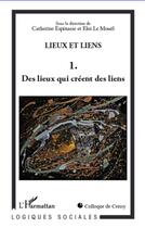 Couverture du livre « Lieux et liens t.1 ; des lieux qui créent des liens » de  aux éditions L'harmattan