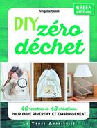 Couverture du livre « DIY zéro déchet » de Virginie Dillot et Marc Loyon aux éditions Le Temps Apprivoise