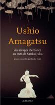 Couverture du livre « Ushio Amagatsu ; des rivages de l'enfance au butô de Sankai Juku » de Amagatsu Ushio et Kyoko Iwaki aux éditions Actes Sud