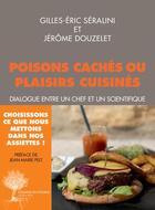 Couverture du livre « Poisons cachés ou plaisirs cuisinés ; dialogue entre un chef et un scientifique » de Gilles-Eric Seralini et Jerome Douzelet aux éditions Actes Sud