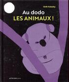 Couverture du livre « Au dodo les animaux ! » de Orith Kolodny aux éditions Actes Sud Junior