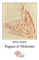 Couverture du livre « Fugues et moissons » de Sabine Deligny aux éditions Edilivre