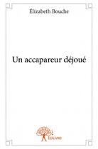 Couverture du livre « Un accapareur déjoué » de Elizabeth Bouche aux éditions Edilivre