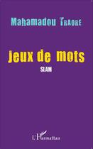 Couverture du livre « Jeux de mots ; slam » de Mahamadou Traore aux éditions L'harmattan
