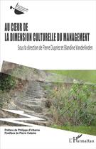 Couverture du livre « Au coeur de la dimension culturelle du management » de Pierre Dupriez et Blandine Vanderlinden aux éditions L'harmattan