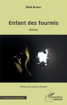 Couverture du livre « Enfants des fourmis » de Goni Alkali aux éditions L'harmattan