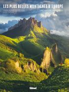 Couverture du livre « Les plus belles montagnes d'Europe : Une nature préservée » de Eugen E. Husler et Stefan Hefele et Daniel Kordan aux éditions Glenat